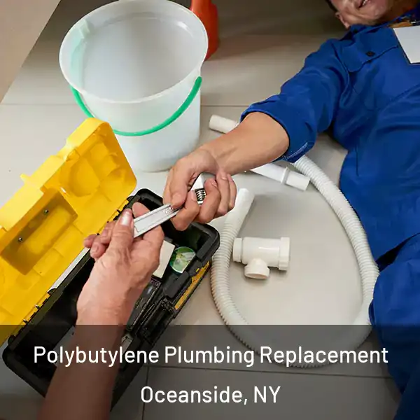  Polybutylene Plumbing Replacement Oceanside, NY